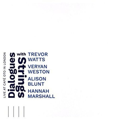 Cover for Trevor Watts · Dialogues With Strings - Live At Cafe Oto In London (CD) (2017)