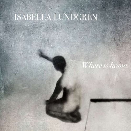 Where is my Home *s* - Isabella Lundgren - Music - Ladybird - 7330658514226 - January 13, 2017