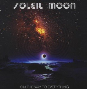 Cover for Soleil Moon · Soleil Moon-on the Way to Everything (CD) [Bonus Tracks, Enhanced edition] (2012)