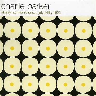 At Jirayr Zorthian's Ranch, July 14th, 1952 - Charlie Parker - Music - RECORDING ARTS REFERENCE - 8436006496226 - August 20, 2008