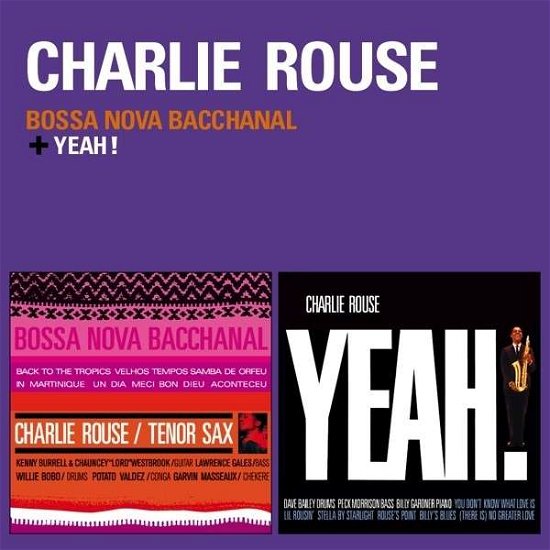 Bossa Nova Bacchanal / Yeah! - Charlie Rouse - Musiikki - AMERICAN JAZZ CLASSICS - 8436542015226 - maanantai 13. tammikuuta 2014