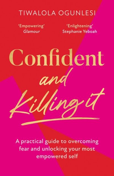 Cover for Tiwalola Ogunlesi · Confident and Killing It: A Practical Guide to Overcoming Fear and Unlocking Your Most Empowered Self (Paperback Book) (2024)