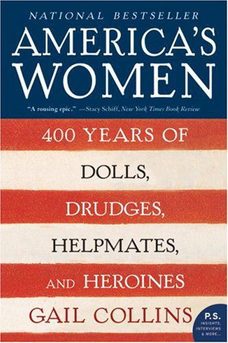 Cover for Gail Collins · America's Women: 400 Years of Dolls, Drudges, Helpmates, and Heroines (Pocketbok) [Reissue edition] (2007)