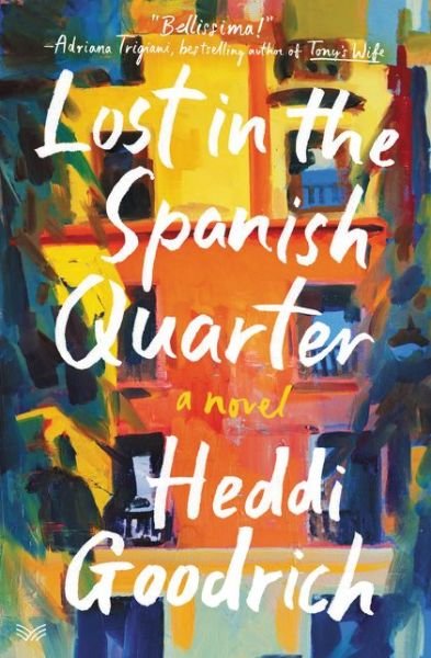 Cover for Heddi Goodrich · Lost in the Spanish Quarter: A Novel (Hardcover Book) (2019)