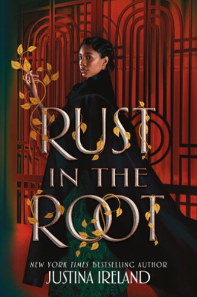 Cover for Justina Ireland · Rust in the Root (Inbunden Bok) (2022)