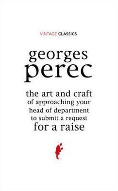 Cover for Georges Perec · The Art and Craft of Approaching Your Head of Department to Submit a Request for a Raise (Gebundenes Buch) (2011)