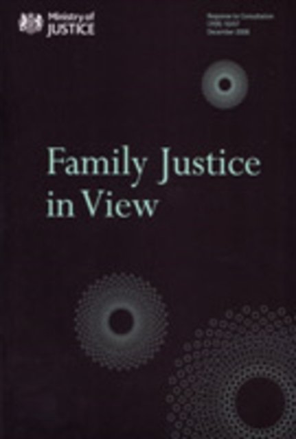 Cover for Great Britain: Ministry of Justice · Family Justice in View - Cm. (Pocketbok) (2008)