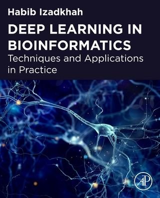 Cover for Izadkhah, Habib (Associate Professor, Department of Computer Science, University of Tabriz, Tabriz, Iran) · Deep Learning in Bioinformatics: Techniques and Applications in Practice (Paperback Bog) (2022)