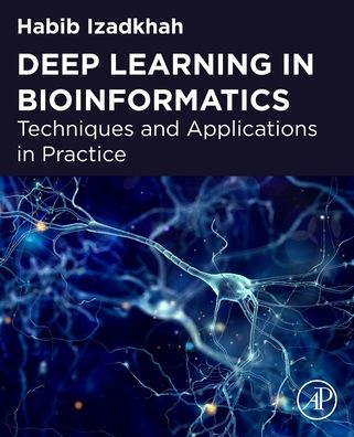 Cover for Izadkhah, Habib (Associate Professor, Department of Computer Science, University of Tabriz, Tabriz, Iran) · Deep Learning in Bioinformatics: Techniques and Applications in Practice (Paperback Bog) (2022)