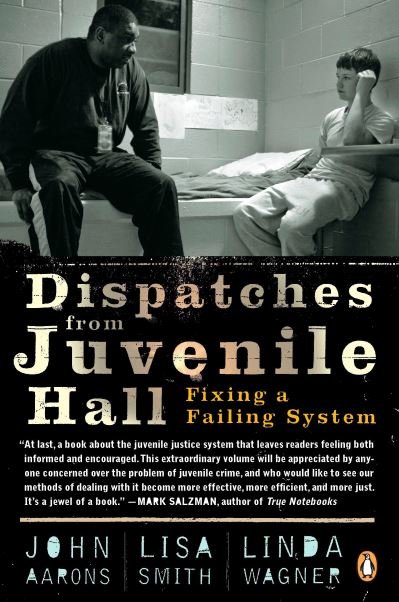 Cover for Lisa Smith · Dispatches from Juvenile Hall: Fixing a Failing System (Paperback Bog) (2009)