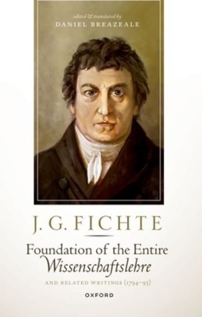 Cover for J. G. Fichte: Foundation of the Entire Wissenschaftslehre and Related Writings, 1794-95 (Paperback Bog) (2022)