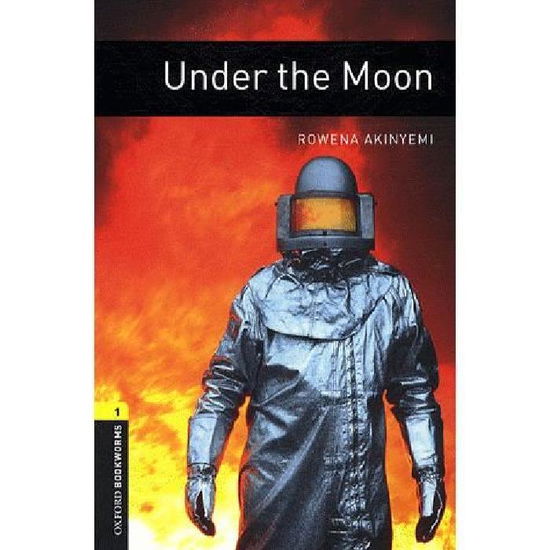 Cover for Rowena Akinyemi · Oxford Bookworms Library: Level 1:: Under the Moon - Oxford Bookworms Library (Pocketbok) (2007)