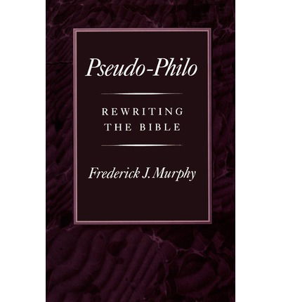 Cover for Murphy, Frederick J. (Associate Professor of Religious Studies, Associate Professor of Religious Studies, College of the Holy Cross) · Pseudo-Philo: Rewriting the Bible (Hardcover Book) (1994)