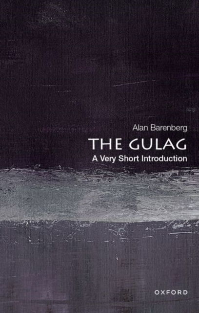 Cover for Barenberg, Alan (Associate Professor, Department of History, Associate Professor, Department of History, Texas Tech University) · The Gulag: A Very Short Introduction - Very Short Introductions (Paperback Book) (2024)