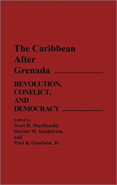 Cover for Paul Goodwin · The Caribbean After Grenada: Revolution, Conflict, and Democracy (Hardcover Book) (1988)