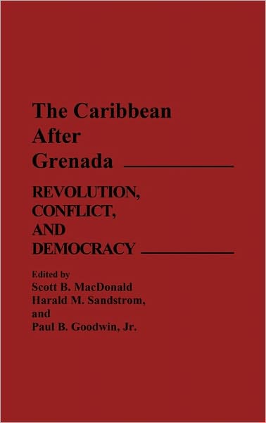 Cover for Paul Goodwin · The Caribbean After Grenada: Revolution, Conflict, and Democracy (Gebundenes Buch) (1988)