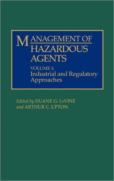 Cover for Duane G Levine · Management of Hazardous Agents: Volume 1: Industrial and Regulatory Approaches (Hardcover Book) (1992)