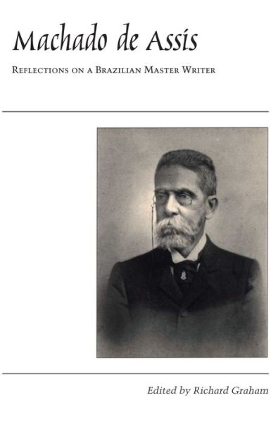 Cover for Richard Graham · Machado de Assis: Reflections on a Brazilian Master Writer - LLILAS Critical Reflections on Latin America Series (Paperback Book) (1999)