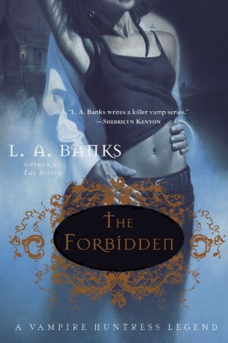 The Forbidden: A Vampire Huntress Legend - Vampire Huntress Legends - L. A. Banks - Kirjat - St. Martin's Publishing Group - 9780312336226 - perjantai 1. heinäkuuta 2005