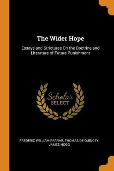 Cover for Frederic William Farrar · The Wider Hope Essays and Strictures on the Doctrine and Literature of Future Punishment (Paperback Book) (2018)