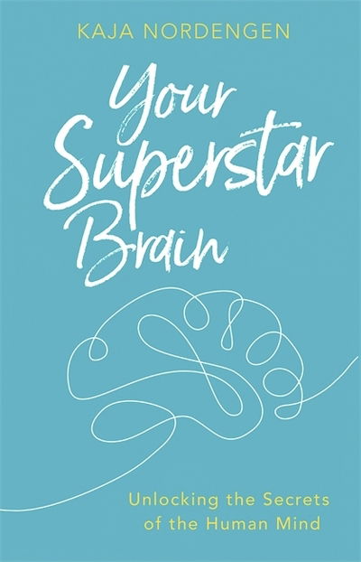 Your Superstar Brain: Unlocking the Secrets of the Human Mind - Kaja Nordengen - Boeken - Little, Brown Book Group - 9780349417226 - 7 juni 2018