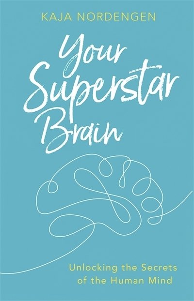 Your Superstar Brain: Unlocking the Secrets of the Human Mind - Kaja Nordengen - Books - Little, Brown Book Group - 9780349417226 - June 7, 2018