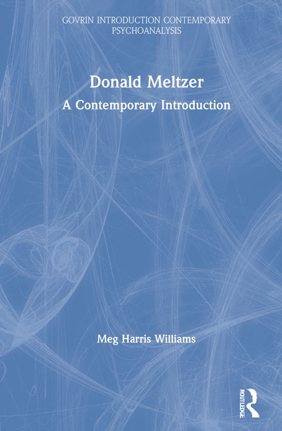 Cover for Meg Harris Williams · Donald Meltzer: A Contemporary Introduction - Routledge Introductions to Contemporary Psychoanalysis (Hardcover Book) (2021)