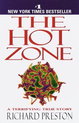 Cover for Richard Preston · The Hot Zone: the Terrifying True Story of the Origins of the Ebola Virus (Paperback Book) [Hardcover edition] (1999)