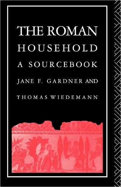 Cover for Jane F. Gardner · The Roman Household: A Sourcebook - Routledge Sourcebooks for the Ancient World (Taschenbuch) (1991)