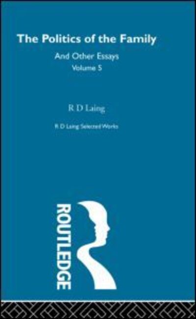 Cover for R. D. Laing · The Politics of the Family and Other Essays - Selected Works of R D Laing (Hardcover Book) (1998)