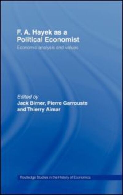 Cover for Thierry Aimar · F.A. Hayek as a Political Economist: Economic Analysis and Values - Routledge Studies in the History of Economics (Hardcover Book) (2001)