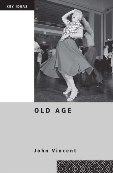 Cover for John Vincent · Old Age - Key Ideas (Hardcover Book) (2003)