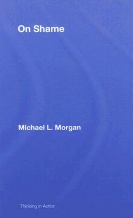 Cover for Michael Morgan · On Shame - Thinking in Action (Gebundenes Buch) (2008)