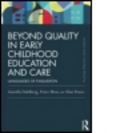 Cover for Dahlberg, Gunilla (Institute of Education, Stockholm, Sweden) · Beyond Quality in Early Childhood Education and Care: Languages of evaluation - Routledge Education Classic Edition (Paperback Book) (2013)