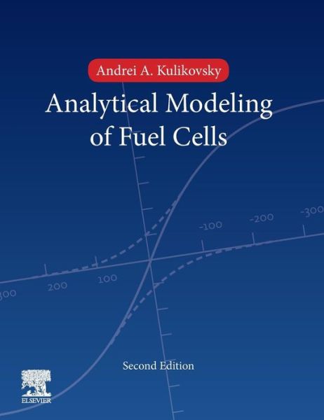 Cover for Kulikovsky, Andrei A. (Research Centre Julich, Julich, Germany) · Analytical Modelling of Fuel Cells (Hardcover Book) (2019)