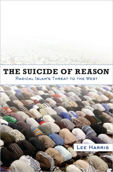 Cover for Lee Harris · The Suicide of Reason: Radical Islam's Threat to the West (Paperback Bog) (2008)