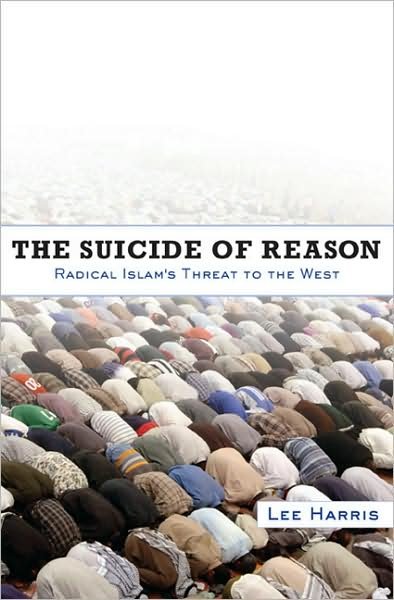 Cover for Lee Harris · The Suicide of Reason: Radical Islam's Threat to the West (Pocketbok) (2008)