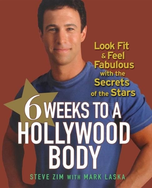 Cover for Steve Zim · 6 Weeks to a Hollywood Body: Look Fit and Feel Fabulous with the Secrets of the Stars (Pocketbok) (2007)