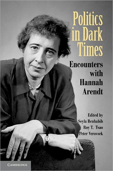 Cover for Seyla Benhabib · Politics in Dark Times: Encounters with Hannah Arendt (Paperback Bog) (2010)