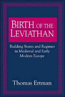 Cover for Ertman, Thomas (Harvard University, Massachusetts) · Birth of the Leviathan: Building States and Regimes in Medieval and Early Modern Europe (Innbunden bok) (1997)