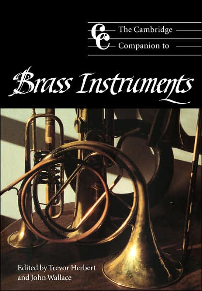 The Cambridge Companion to Brass Instruments - Cambridge Companions to Music - Trevor Herbert - Books - Cambridge University Press - 9780521565226 - October 13, 1997