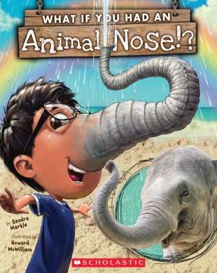 Cover for Sandra Markle · What If You Had An Animal Nose? - What If You Had... ? (Paperback Book) (2016)