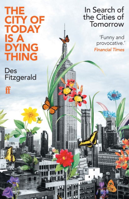 Cover for Des Fitzgerald · The City of Today is a Dying Thing: In Search of the Cities of Tomorrow (Paperback Book) [Main edition] (2025)