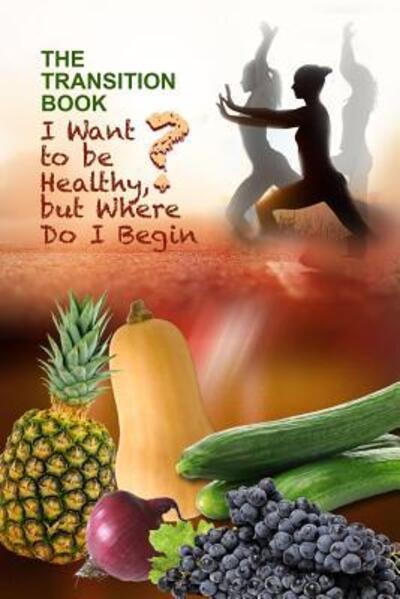 Cover for Lora Reid · The Transition Book : I Want to be Healthy but Where Do I Begin? (Paperback Book) (2017)