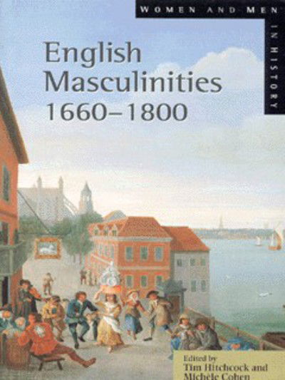 Cover for Tim Hitchcock · English Masculinities, 1660-1800 - Women And Men In History (Taschenbuch) (1999)