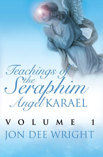 Cover for Jon Wright · Teachings of the Seraphim Angel Karael: Volume 1 (Hardcover Book) (2005)