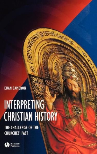 Cover for Euan Cameron · Interpreting Christian History: The Challenge of the Churches' Past (Innbunden bok) [New edition] (2005)