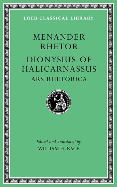 Cover for Menander Rhetor · Menander Rhetor. Dionysius of Halicarnassus, Ars Rhetorica - Loeb Classical Library (Hardcover Book) (2019)