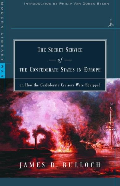 Cover for James D. Bulloch · The Secret Service of the Confederate States in Europe: Or, How the Confederate Cruisers Were Equipped (Modern Library War) (Paperback Book) [Modern Library Paperback Ed edition] (2001)