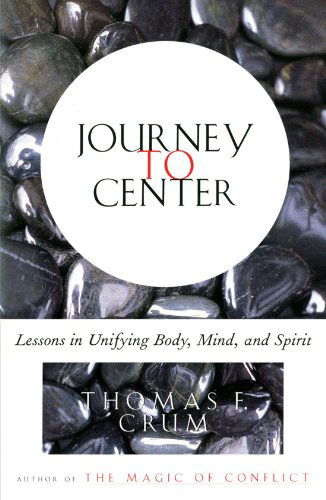 Cover for Thomas Crum · Journey to Center: Lessons in Unifying Body, Mind, and Spirit (Paperback Book) [1st Thus. edition] (1997)